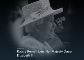 Rotary Remembers Her Majesty Queen Elizabeth II