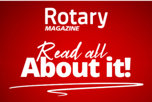 WHAT IS ROTARY? - FIND THE ANSWER IN THE ROTARY MAGAZINE