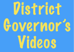 District Governor's Videos